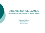 DISEASE SURVEILLANCE An essential component of public health Burton Wilcke Zeigler Forum