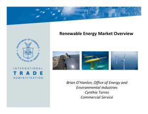 Renewable Energy Market Overview  Brian O’Hanlon, Office of Energy and  Environmental Industries Cynthia Torres