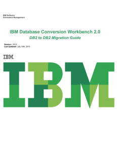 IBM Database Conversion Workbench 2.0 DB2 to DB2 Migration Guide  IBM Software