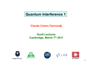 Quantum Interference 1 Claude Cohen-Tannoudji Scott Lectures Cambridge, March 7