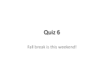 Quiz 6 Fall break is this weekend!
