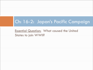 Ch: 16-2:  Japan’s Pacific Campaign States to join WWII?