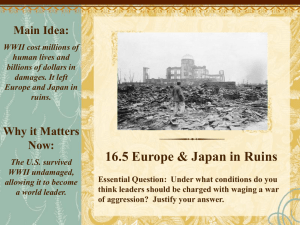 16.5 Europe &amp; Japan in Ruins Main Idea: Why it Matters Now: