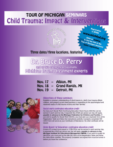 Dr. Bruce D. Perry child Trauma: impact &amp; interventions  TOUR Of Michigan