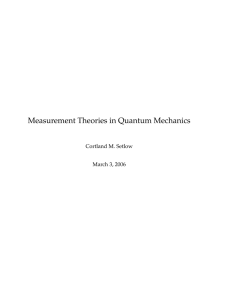 Measurement Theories in Quantum Mechanics Cortland M.  Setlow March 3, 2006
