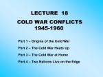 LECTURE  18 COLD WAR CONFLICTS 1945-1960