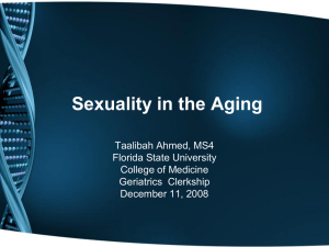 Sexuality in the Aging Taalibah Ahmed, MS4 Florida State University College of Medicine