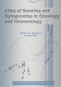 Volume 16 - Number 1 January 2012 Atlas of Genetics and Cytogenetics