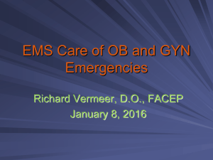 EMS Care of OB and GYN Emergencies Richard Vermeer, D.O., FACEP