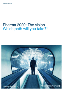 Pharma 2020: The vision  Which path will you take?* pwc