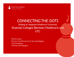 CONNECTING THE DOTS Essential Linkages Between Healthcare and LTC