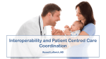 Interoperability and Patient Centred Care Coordination Russell Leftwich, MD