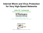 Internet Worm and Virus Protection for Very High-Speed Networks John W. Lockwood