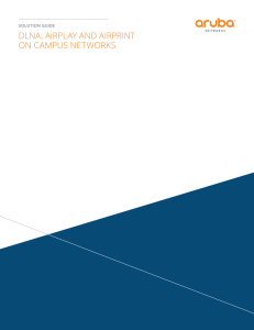 DLNA, AIRPLAY AND AIRPRINT ON CAMPUS NETWORKS solution guide