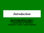 Introduction ANTHROPOLOGY A DISCIPLINE OF INFINITE CURIOSITY ABOUT HUMAN BEINGS