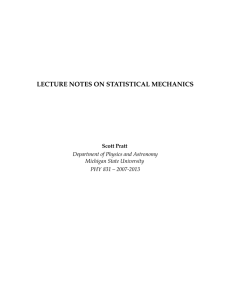 LECTURE NOTES ON STATISTICAL MECHANICS Scott Pratt Department of Physics and Astronomy