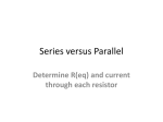 Series versus Parallel Determine R(eq) and current through each resistor