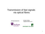 Transmission of fast signals via optical fibres Richard White Michael Daniel for