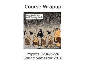 Course Wrapup Physics 3730/6720 Spring Semester 2016