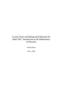 Lecture Notes and Background Materials for of Wavelets Willard Miller
