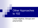 Other Approaches to 102 Linear algebra, Groups and polynomials