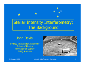 Stellar Intensity Interferometry: The Background John Davis Sydney Institute for Astronomy