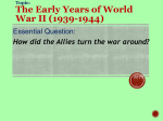 The Early Years of World War II (1939-1944) Essential Question: