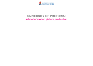 UNIVERSITY OF PRETORIA: school of motion picture production
