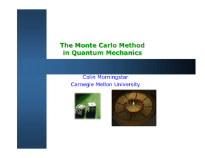 The Monte Carlo Method in Quantum Mechanics Colin Morningstar Carnegie Mellon University