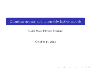 Quantum groups and integrable lattice models UMN Math Physics Seminar