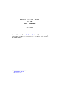 Advanced Stochastic Calculus I Fall 2007 Prof. K. Ramanan Chris Almost