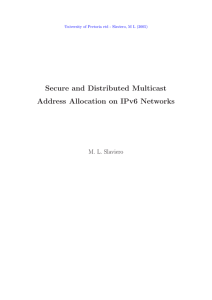 Secure and Distributed Multicast Address Allocation on IPv6 Networks M. L. Slaviero