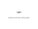 Light Students will learn about light.