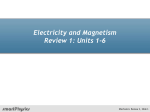 Electricity and Magnetism Review 1: Units 1-6