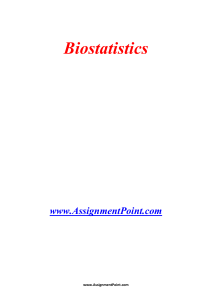 Biostatistics www.AssignmentPoint.com Biostatistics (or biometry) is