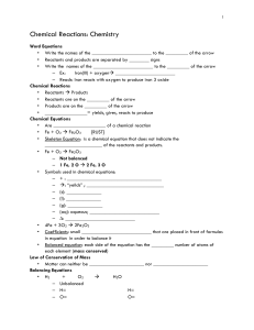 1 Chemical Reactions: Chemistry Word Equations • Write the names