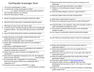 Earthquake Scavenger Hunt The study of earthquakes is called __