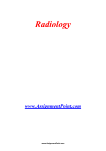 Radiology www.AssignmentPoint.com Radiology is a medical