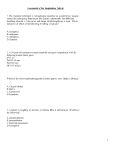 Assessment of the Respiratory Patient 1. The respiratory therapist is