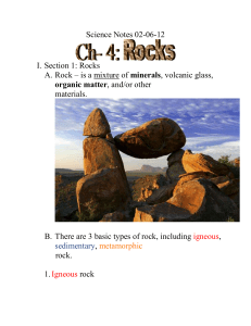 Science Notes 02-06-12 Section 1: Rocks Rock – is a mixture of