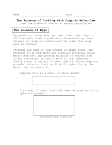 Egg proteins change when you heat them, beat them, or mix them