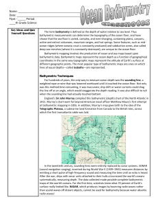 Key Ideas and Quiz Yourself Questions The term bathymetry is