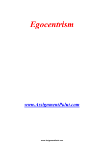 Egocentrism www.AssignmentPoint.com Egocentrism is the inability