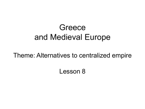 Greece and Medieval Europe Theme: Alternatives to centralized