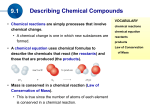 (the products). Mass is conserved in a chemical reaction