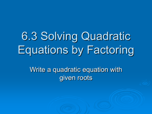 6.3 Solving Quadratic Equations by Factoring