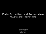 April 9 - Dada, Surrealism, and Suprematism