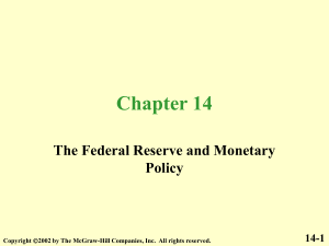 Powerpoint Chapter 14 - The Federal Reserve and Monetary Policy