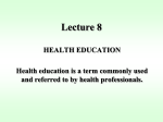 Health education is the translation of what is known about health