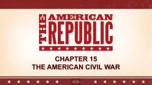 Ch. 15 The Civil War